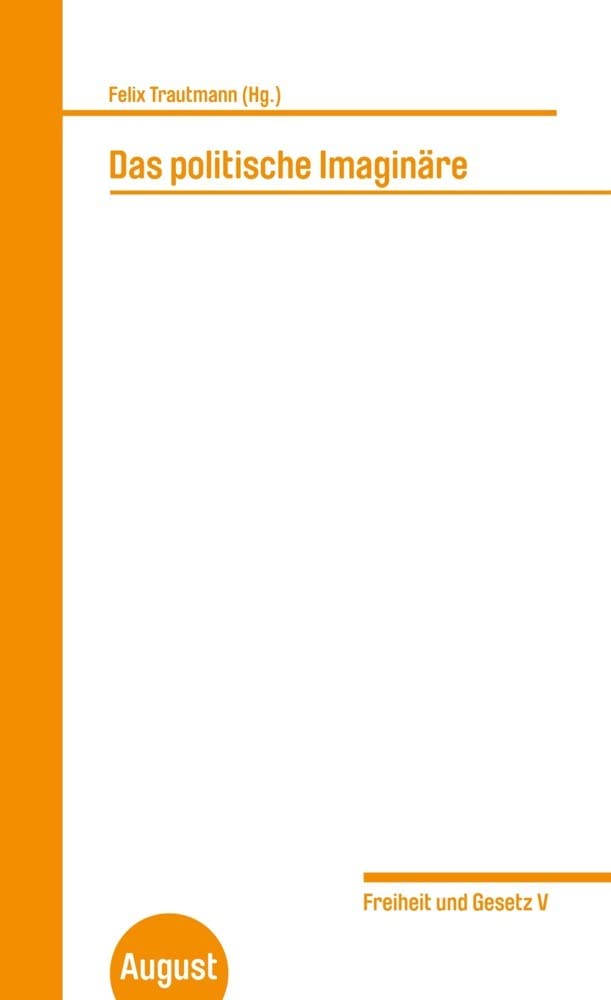 Das politische Imaginäre: Freiheit und Gesetz V (Großes Format) Philosophy