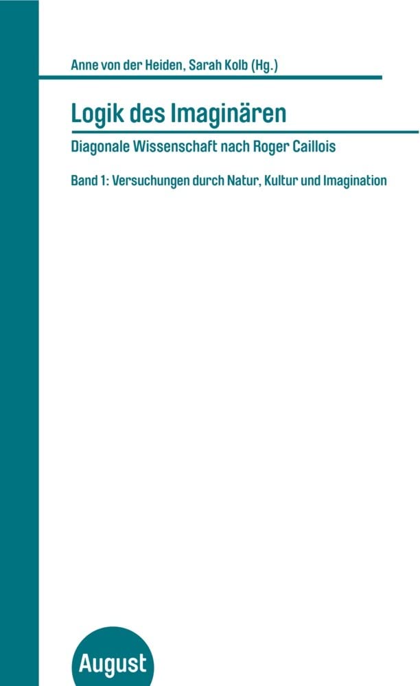 Logik des Imaginären - Diagonale Wissenschaft nach Roger Caillois: Band 1: Versuchungen durch Natur, Kultur und Imagination (Großes Format) Books