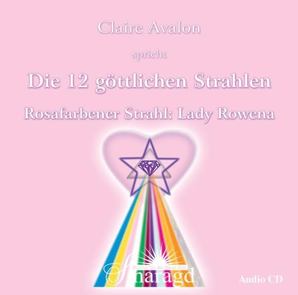 Die Zwölf Göttlichen Strahlen: Rosafarbener Strahl: Lady Rowena Religion & Esotericism