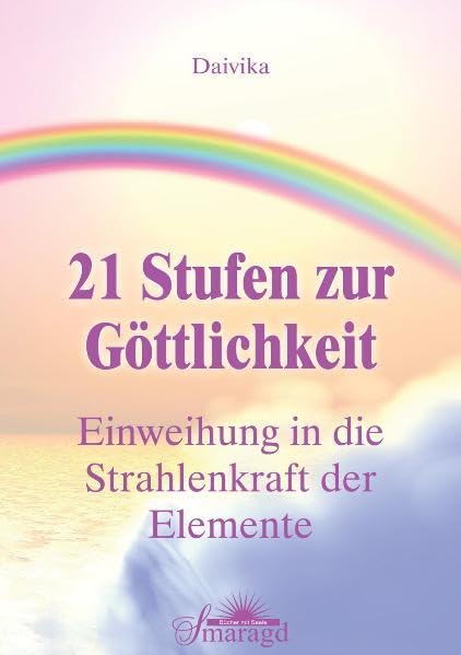 21 Stufen zur Göttlichkeit: Einweihung in die Strahlenkraft der Elemente Second hand books on Religion & Esotericism