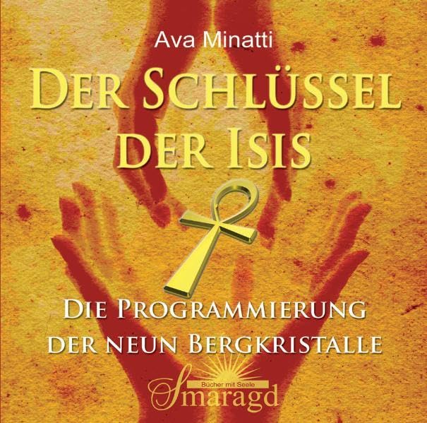 Der Schlüssel der Isis: Die Programmierung der neun Bergkristalle cd