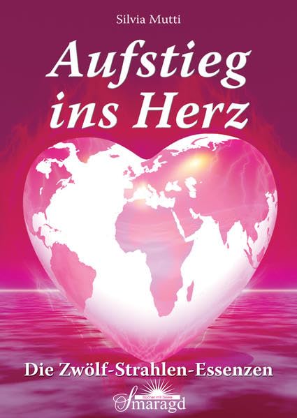 Aufstieg ins Herz: Die Zwölf-Strahlen-Essenzen Religion & Esotericism