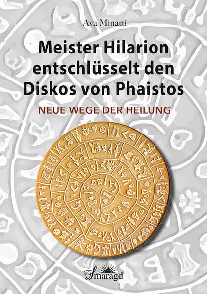 Meister Hilarion entschlüsselt den Diskos von Phaistos: Neue Wege der Heilung Religion & Esotericism