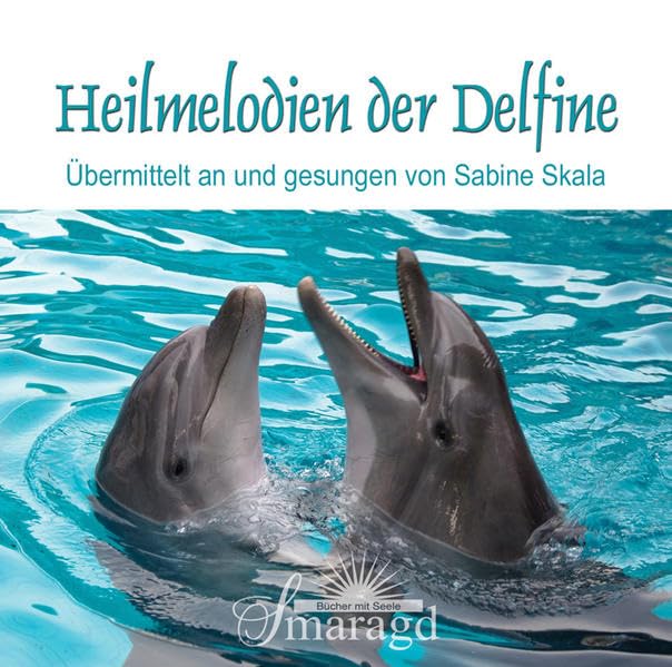 Heilmelodien der Delfine: Durchgegeben an und gesungen von Sabine Skala Religion & Esotericism