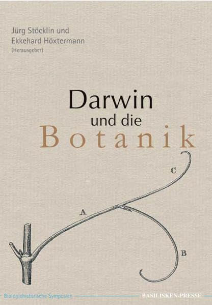 Darwin und die Botanik: Beiträge eines Symposiums der Schweizerischen Botanischen Gesellschaft und der Basler Botanischen Gesellschaft zum Darwin-Jahr 2009 Business & Technology