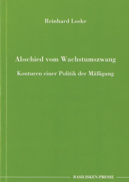 Abschied vom Wachstumszwang: Konturen einer Politik der Mäßigung (Hauptsachen und Einblicke) Business, Finance & Career