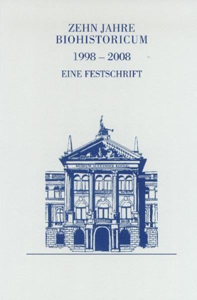 Zehn Jahre Biohistoricum: 1998 - 2008 Eine Festschrift Business & Technology