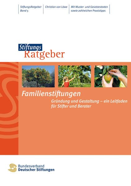 Familienstiftungen: Gründung und Gestaltung - ein Leitfaden für Stifter und Berater (StiftungsRatgeber) Social Sciences