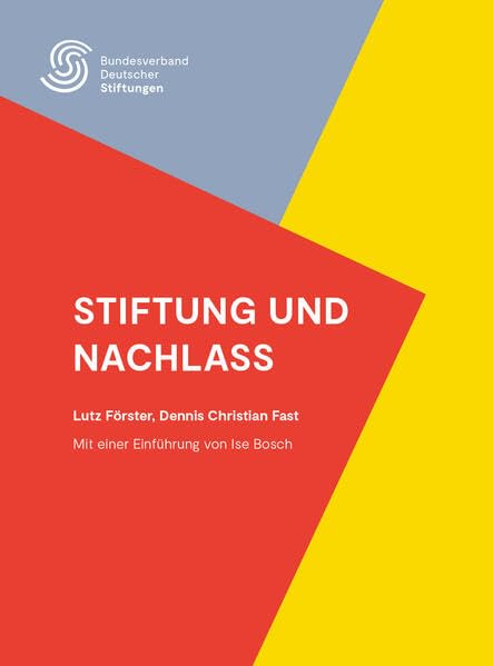 Stiftung und Nachlass: Mit einer Einführung von Ise Bosch (StiftungsRatgeber) Social Sciences