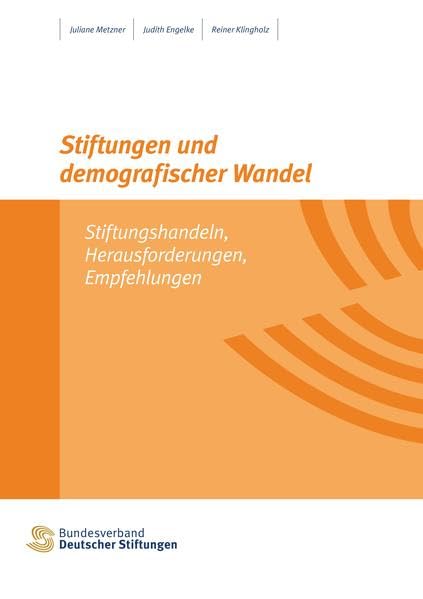 Stiftungen und demografischer Wandel: Stiftungshandeln, Herausforderungen, Empfehlungen Natural Sciences
