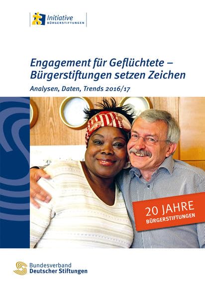 Engagement für Geflüchtete – Bürgerstiftungen setzen Zeichen: Analysen, Daten, Trends 2016/17 Books