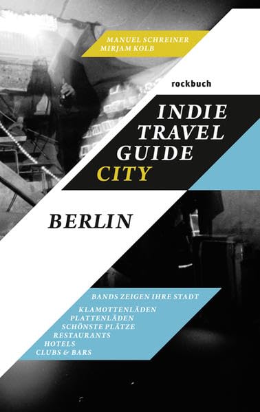 Indie Travel Guide City: Berlin: Bands zeigen ihre Stadt (Rockbuch) Leisure, Home & Garden