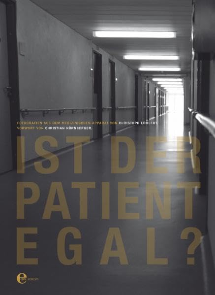 Ist der Patient egal?: Fotografien aus dem medizinischen Apparat book