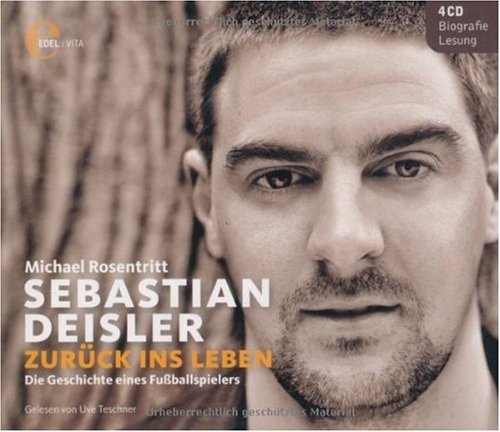 Sebastian Deisler - Zurück ins Leben, Hörbuch: Zurück ins Leben. Die Geschichte eines Fußballspielers. Gekürzte Lesefassung Memories