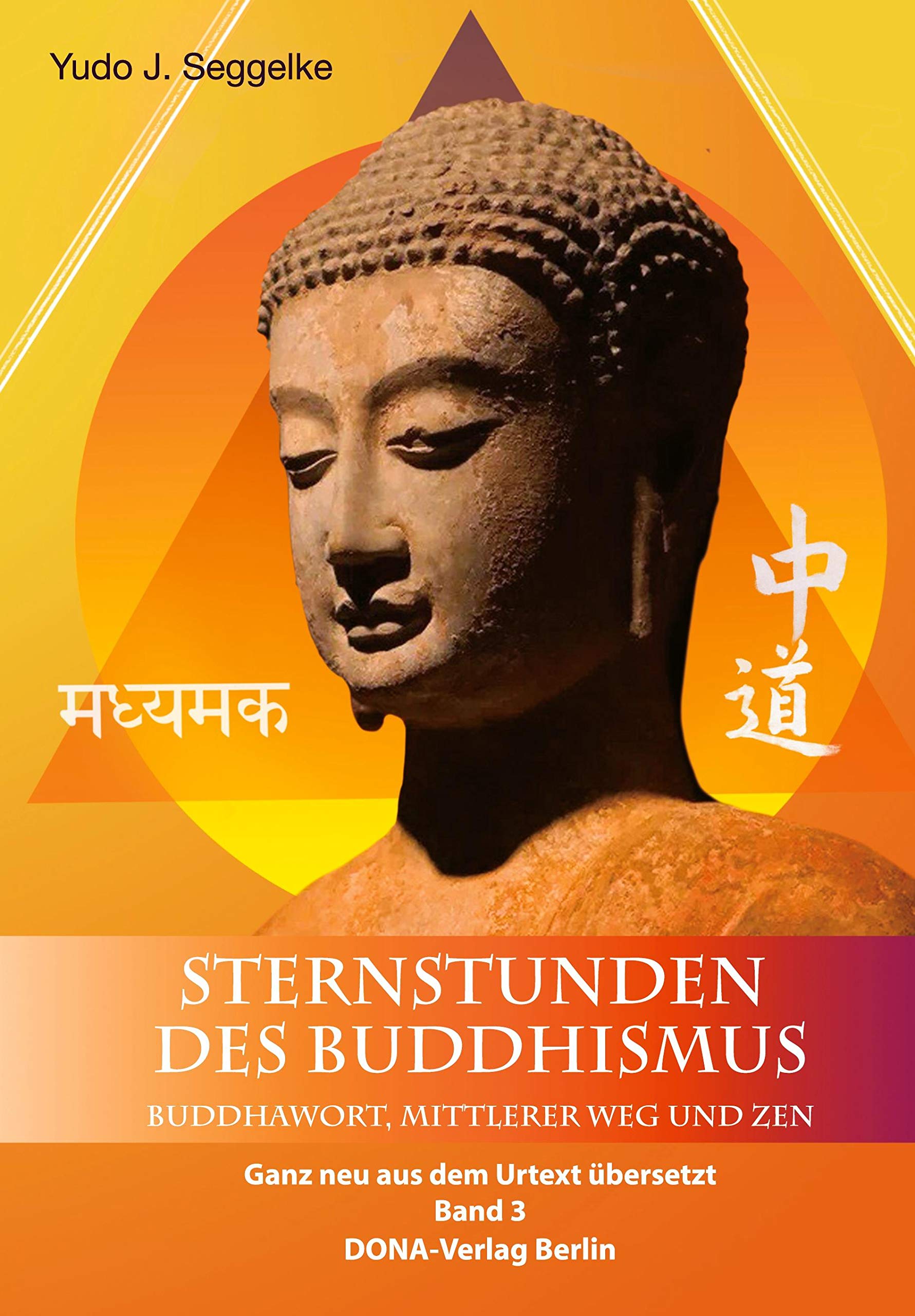 Sternstunden des Buddhismus Band 3: Buddhawort, Mittlerer Weg und Zen Philosophy