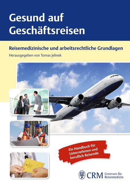 Gesund auf Geschäftsreisen: Reisemedizinisches Handbuch für berufliche Reisende und Unternehmen Medicine