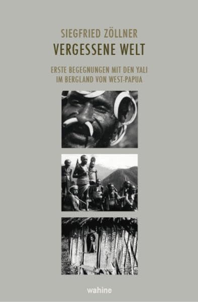 Vergessene Welt: Erste Begegnungen mit den Yali im Bergland von West-Papua Books