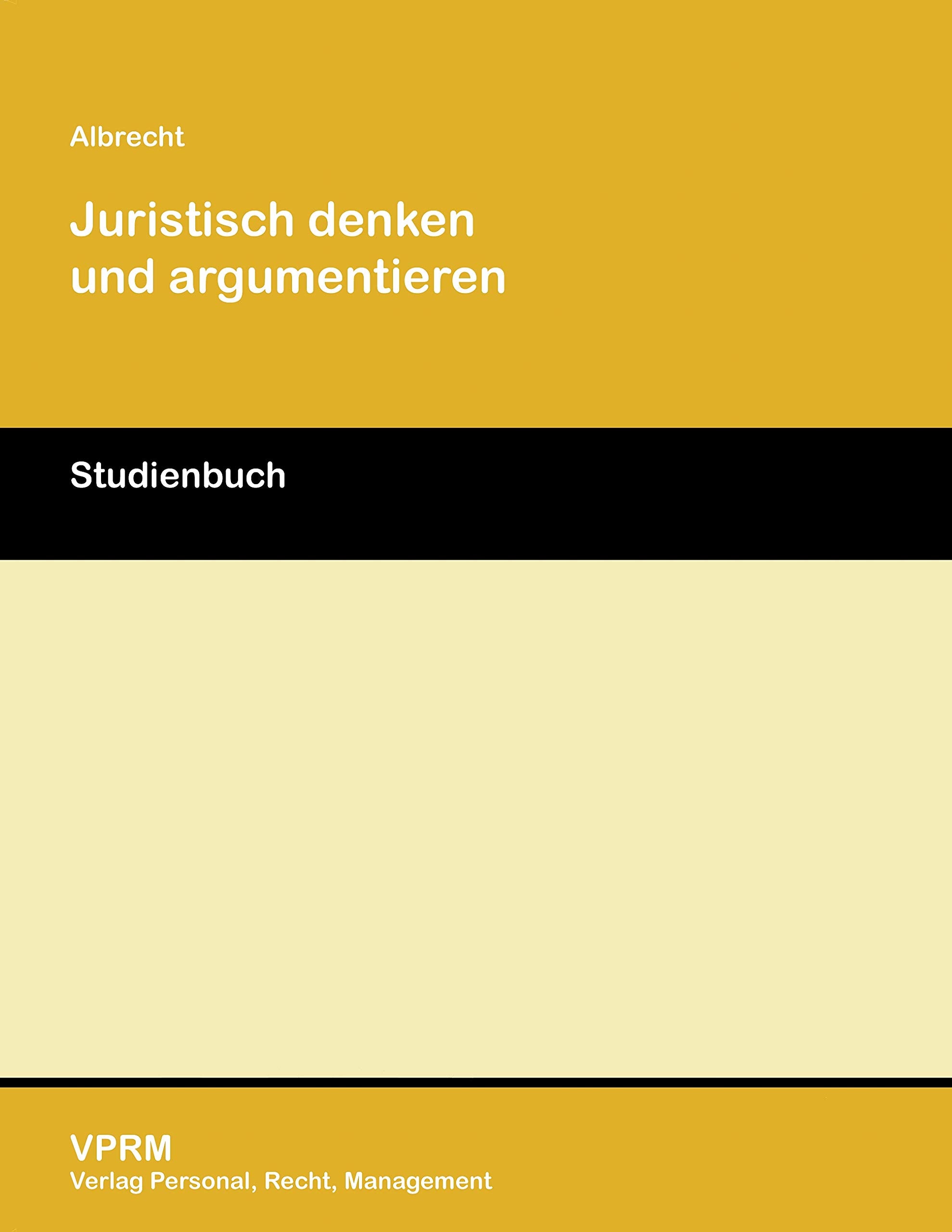 Juristisch denken und argumentieren: Studienbuch Business, Finance & Career