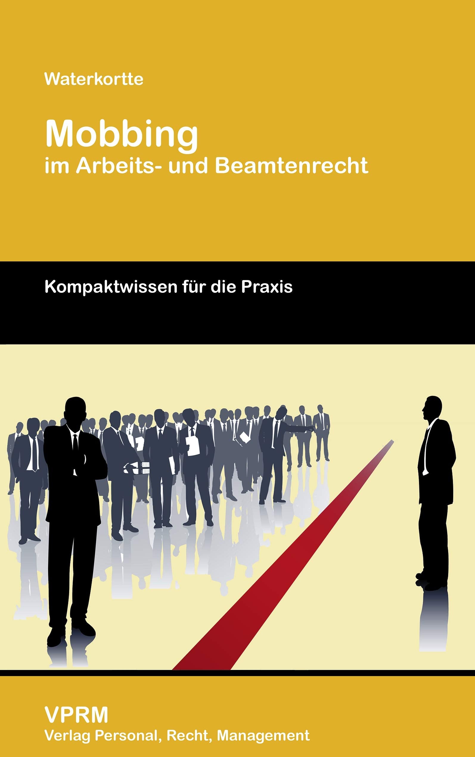 Mobbing im Arbeits- und Beamtenrecht: Kompaktwissen für die Praxis Business, Finance & Career