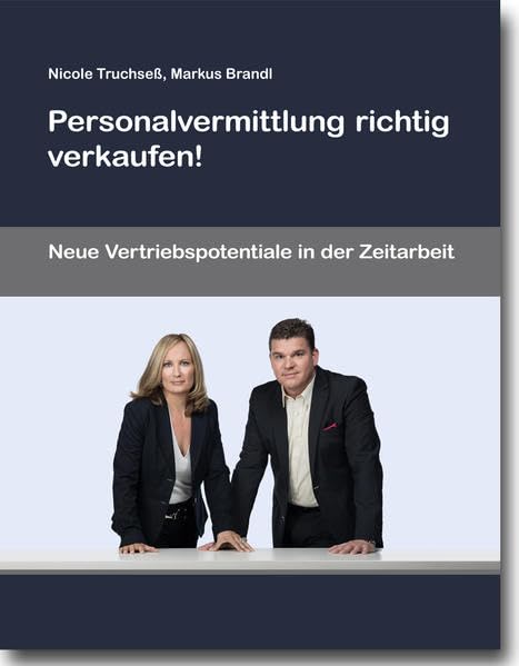 Personalvermittlung richtig verkaufen!: Neue Vertriebspotentiale in der Zeitarbeit Law