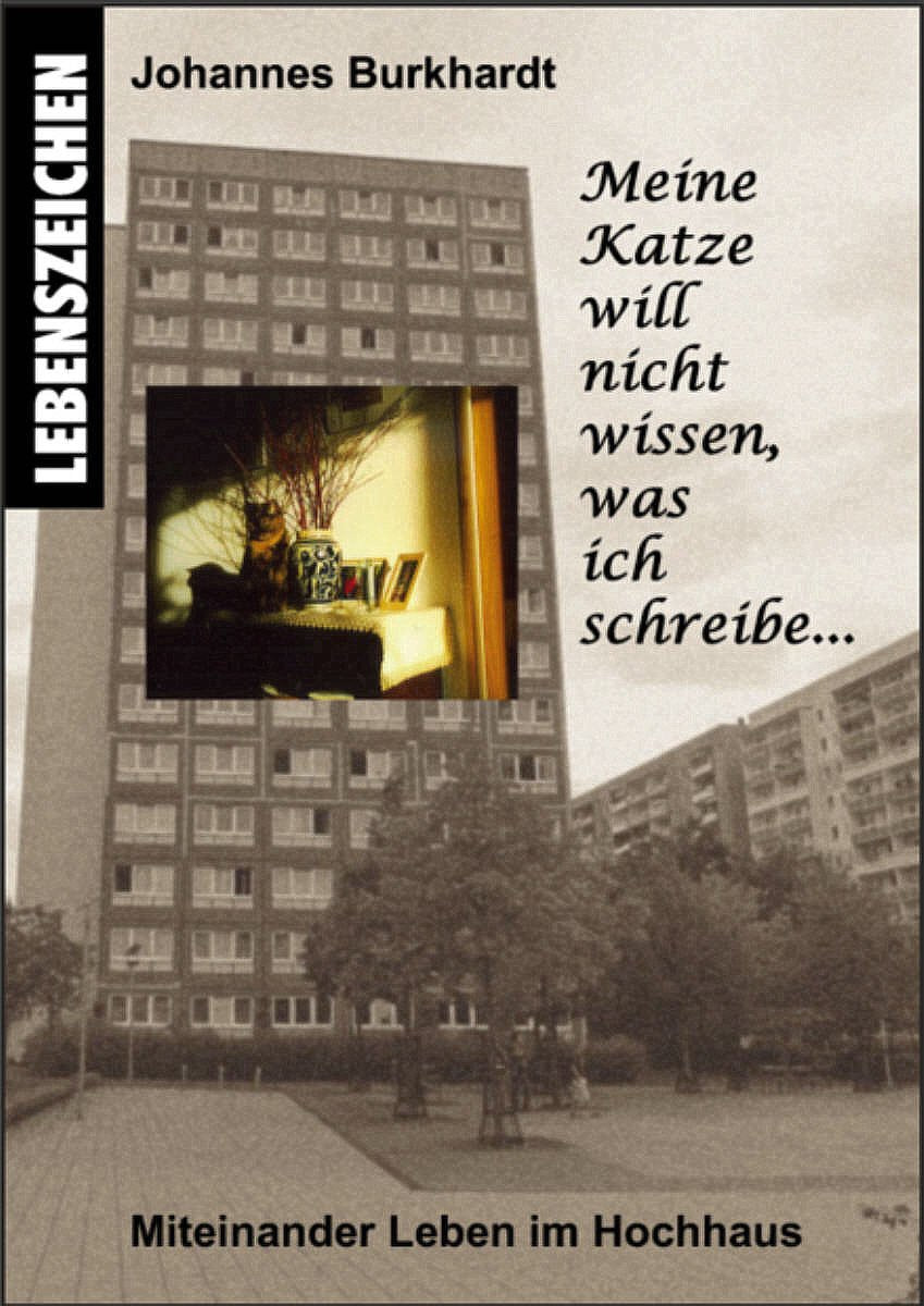Meine Katze will nicht wissen, was ich schreibe ...: Miteinander Leben im Hochhaus (Lebenszeichen) Contemporary literature