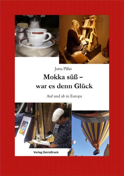 Mokka süß - war es denn Glück: Auf und ab in Europa (Reiseerzählungen) Contemporary literature