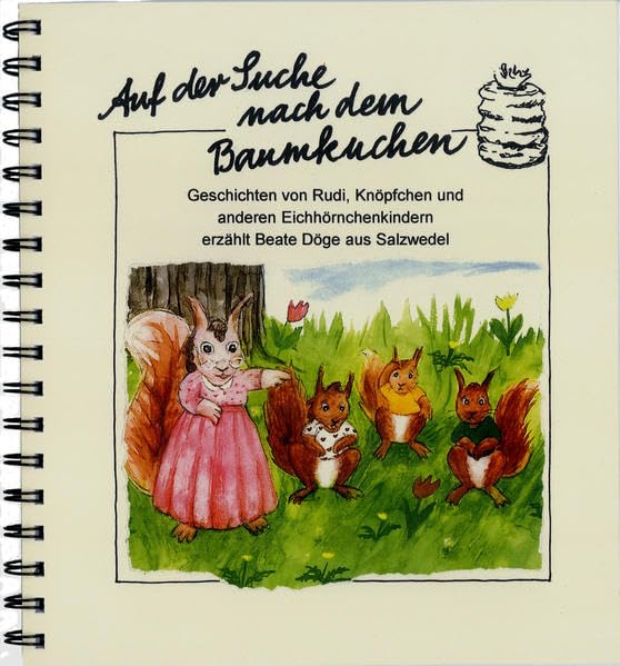 Auf der Suche nach dem Baumkuchen: Geschichten von Rudi, Knöpfchen und anderen Eichhörnchenkindern Fairy Tales & Legends