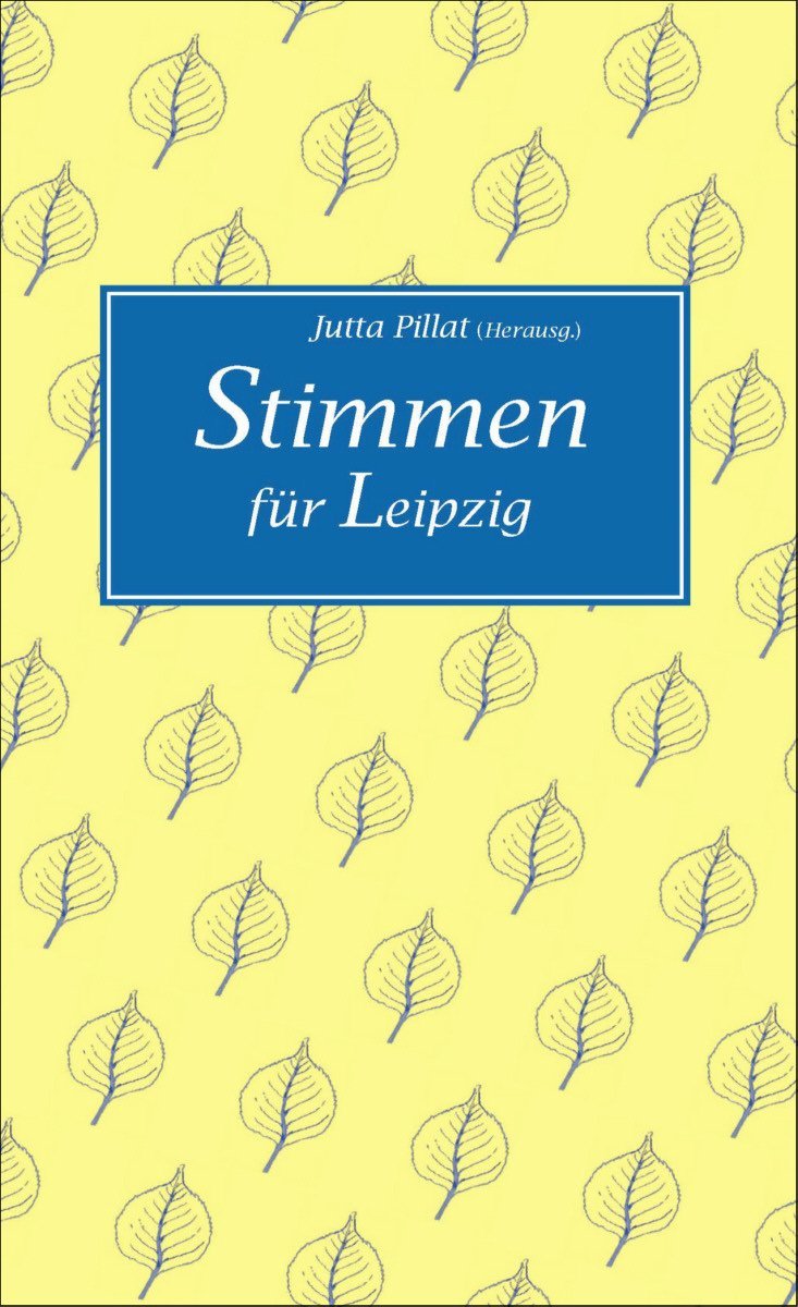 Stimmen für Leipzig: zusammengestellt und herausgegeben von Jutta Pillat, Illustrationen von Christiane Knorr Poetry