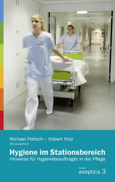 Hygiene im Stationsbereich: Hinweise für Hygienebeauftragte in der Pflege Health, Nutrition & Fitness