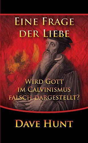 Eine Frage der Liebe: Wird Gott im Calvinismus falsch dargestellt? Books