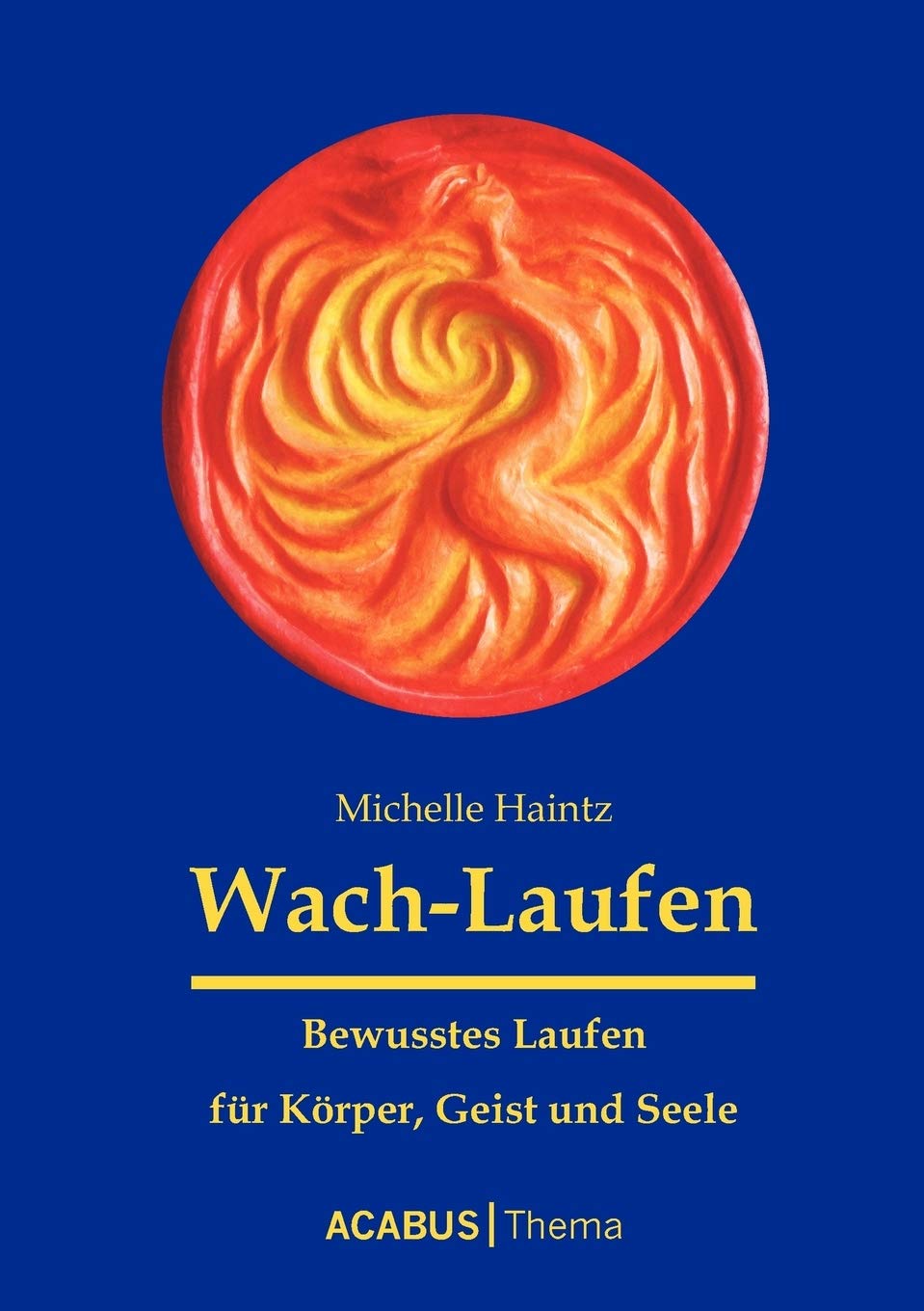 Wach-Laufen - Bewusstes Laufen für Körper, Geist und Seele Business, Finance & Career