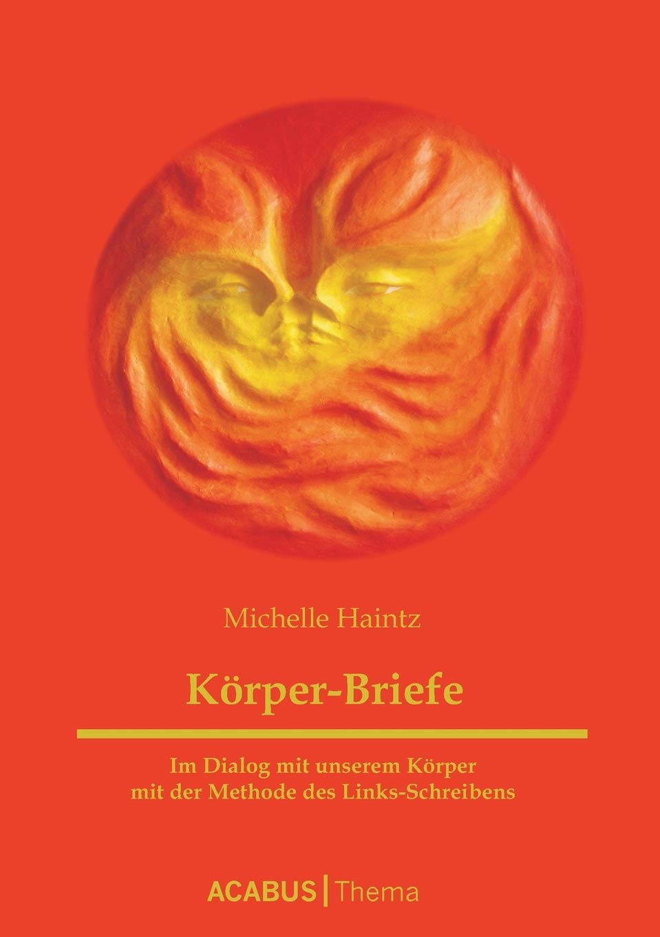 Körper-Briefe. Im Dialog mit unserem Körper mit der Methode des Links-Schreibens Health, Nutrition & Fitness