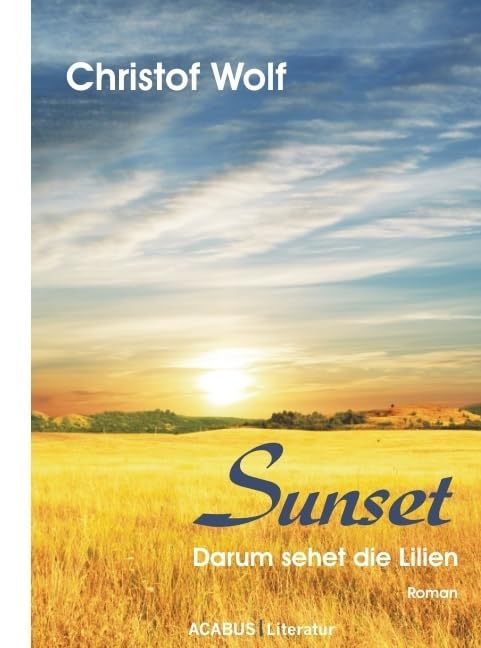 Sunset - Darum sehet die Lilien: Roman Personalities
