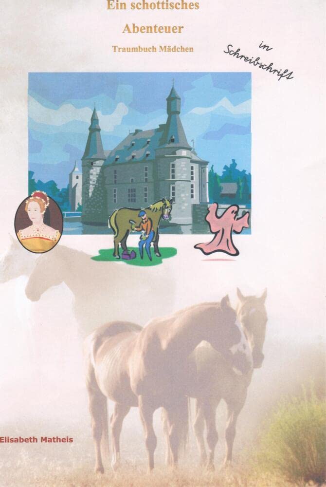 Ein schottisches Abenteuer: Traumbuch Kinder für Mädchen in Schreibschrift mit Gutschein für eine pdf Ausgabe in Druckschrift Children's books