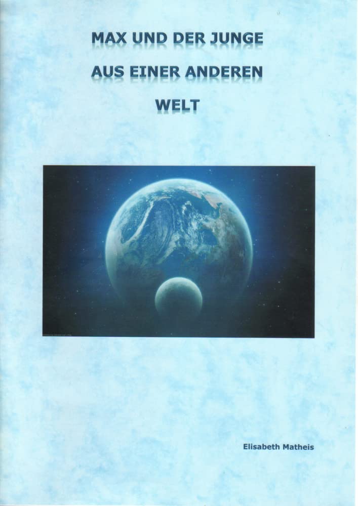 Max und der Junge aus einer anderen Welt: Schreibschrift mit Gutschein für eine pdf Ausgabe in Druckschrift Children's books