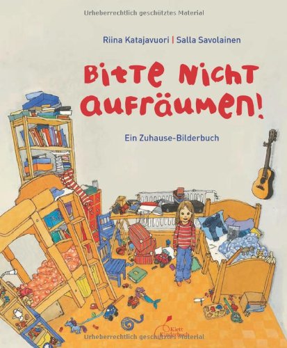 Bitte nicht aufräumen!: Ein Zuhause-Bilderbuch Children's books