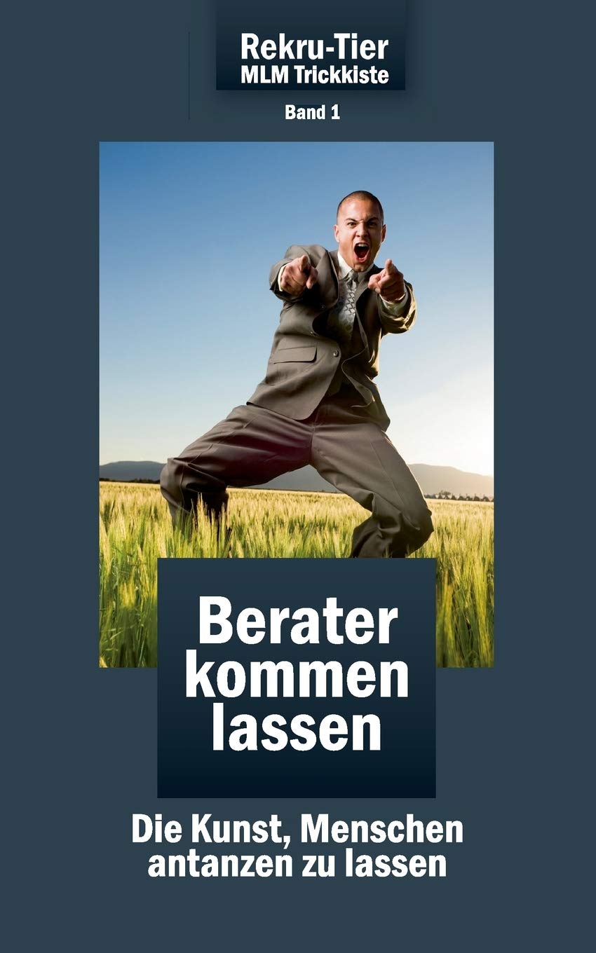 REKRU-TIER MLM Trickkiste Band 1: Berater kommen lassen: Die Kunst, Menschen antanzen zu lassen Business, Finance & Career