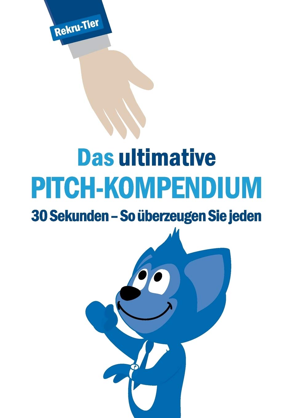 Das ultimative Pitch-Kompendium Business, Finance & Career