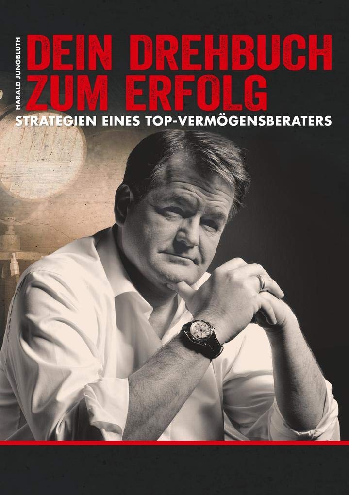 "Dein Drehbuch zum Erfolg": Strategien eines Top-Vermögensberaters Business, Finance & Career