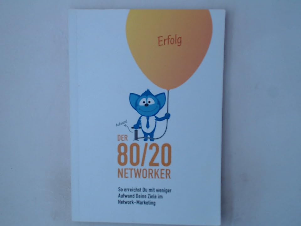 DER 80/20 NETWORKER - So erreichst Du mit weniger Aufwand Deine Ziele im Network-Marketing - Alexander Riedl Business, Finance & Career