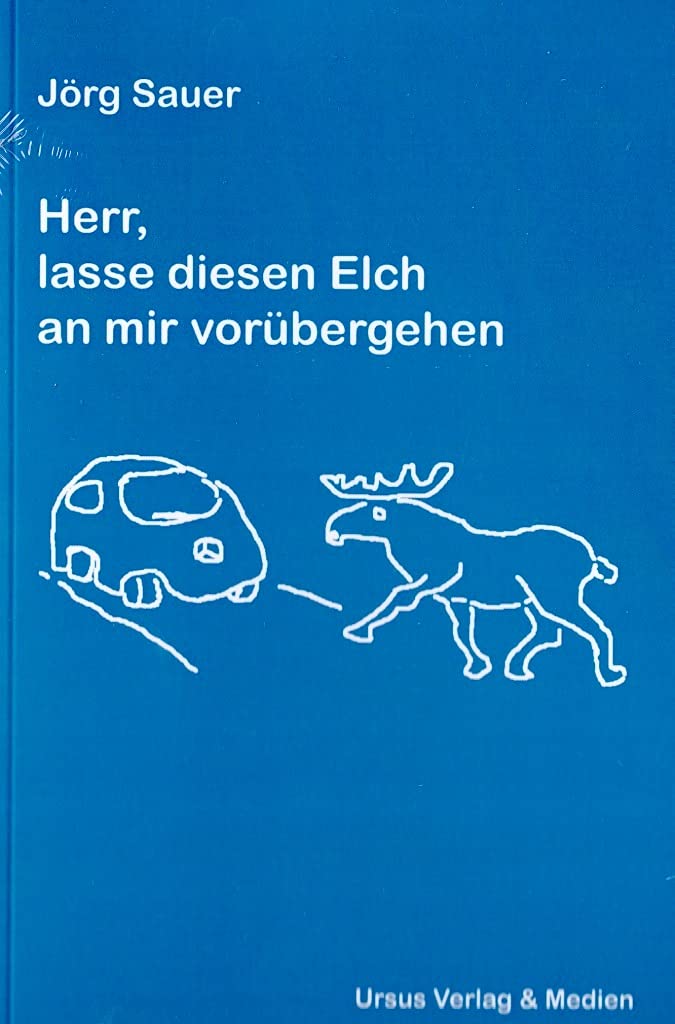 Herr, lasse diesen Elch an mir vorübergehen Contemporary literature