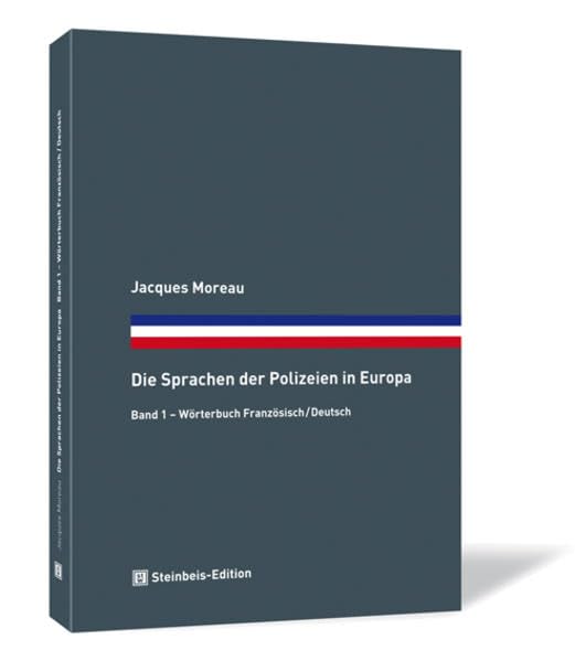 Die Sprachen der Polizeien in Europa: Band 1 - Wörterbuch Französisch/Deutsch Social Sciences