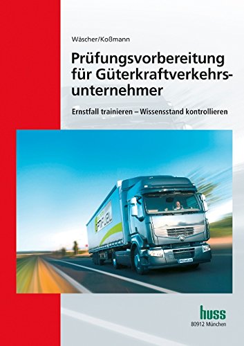 Prüfungsvorbereitung für Güterkraftverkehrsunternehmer: Fragen zur Vorbereitung auf die IHK-Fachkundeprüfung „Güterkraftverkehr“ Law