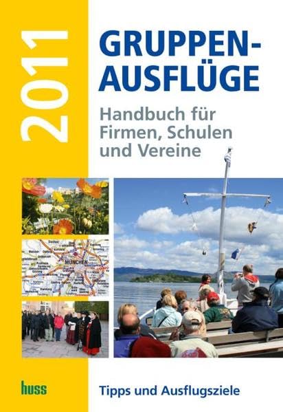 Gruppen-Ausflüge 2011: Handbuch für Firmen, Schulen und Vereine Leisure, Home & Garden