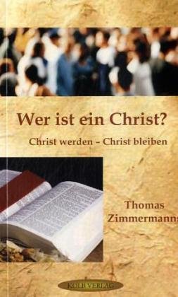 Wer ist ein Christ? Christ werden - Christ bleiben Religion & Esotericism