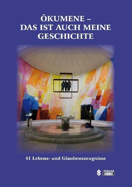 Ökumene - das ist auch meine Geschichte: 41 Lebens- und Glaubenszeugnisse Religion & Esotericism