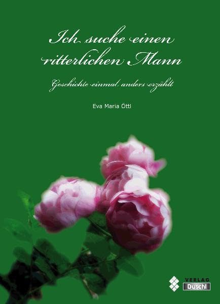 Ich suche einen ritterlichen Mann: Geschichte einmal anders erzählt Historical Fiction