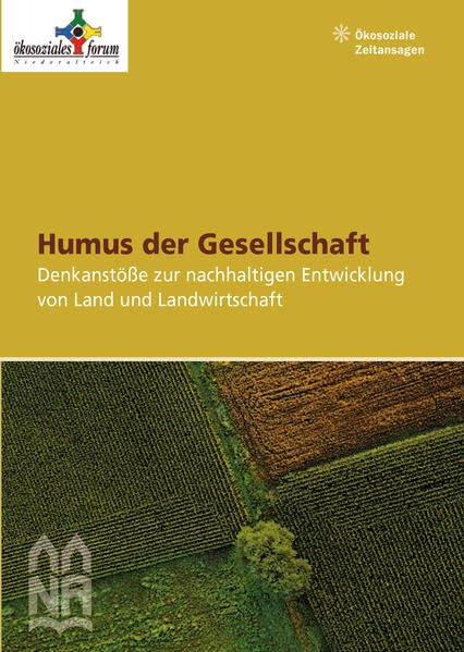 Humus der Gesellschaft: Denkanstöße zur nachhaltigen Entwicklung von Land und Landwirtschaft Business & Technology