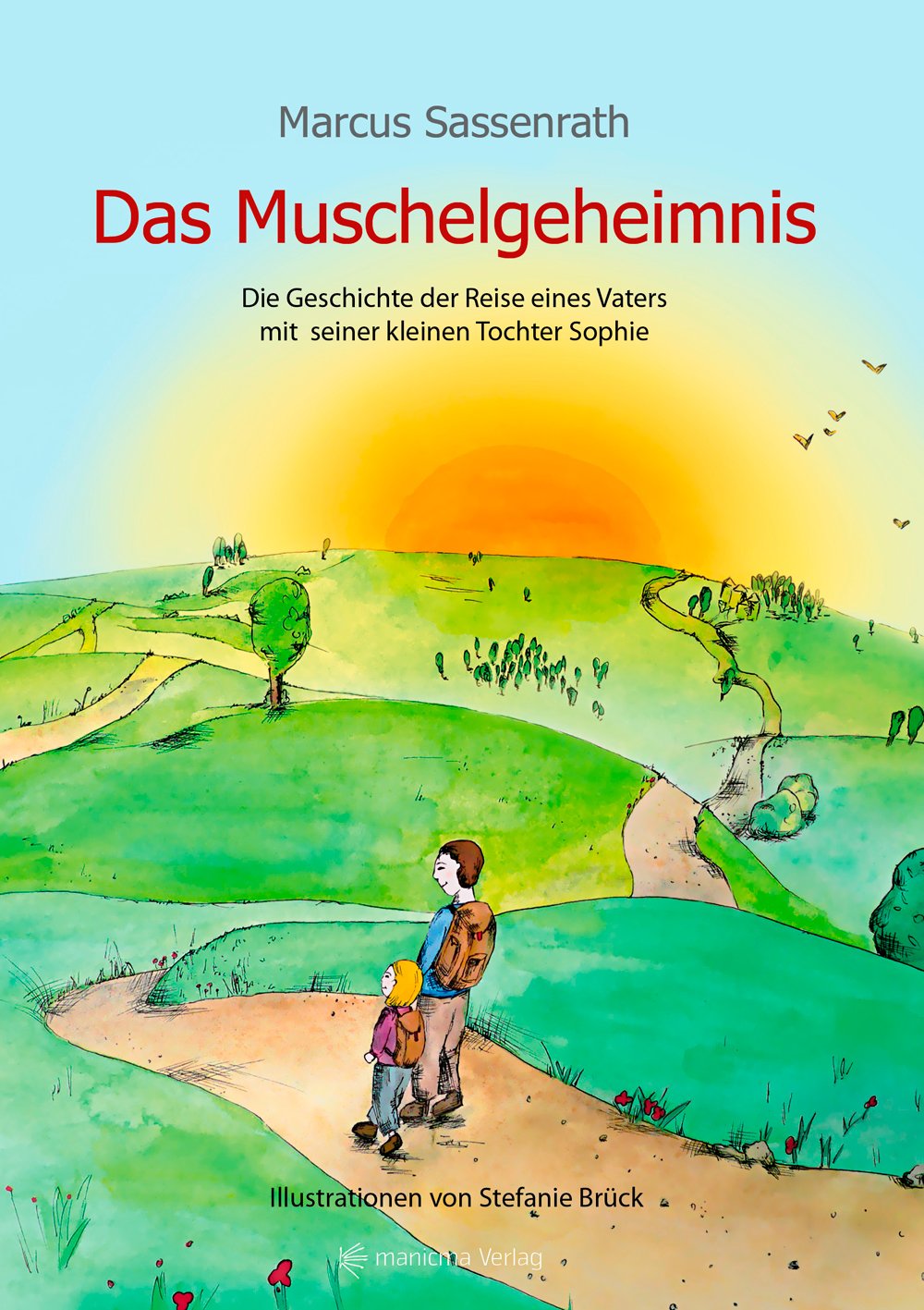 Das Muschelgeheimnis: Die Geschichte der Reise eines Vaters mit seiner kleinen Tochter Sophie Novels & Short Stories