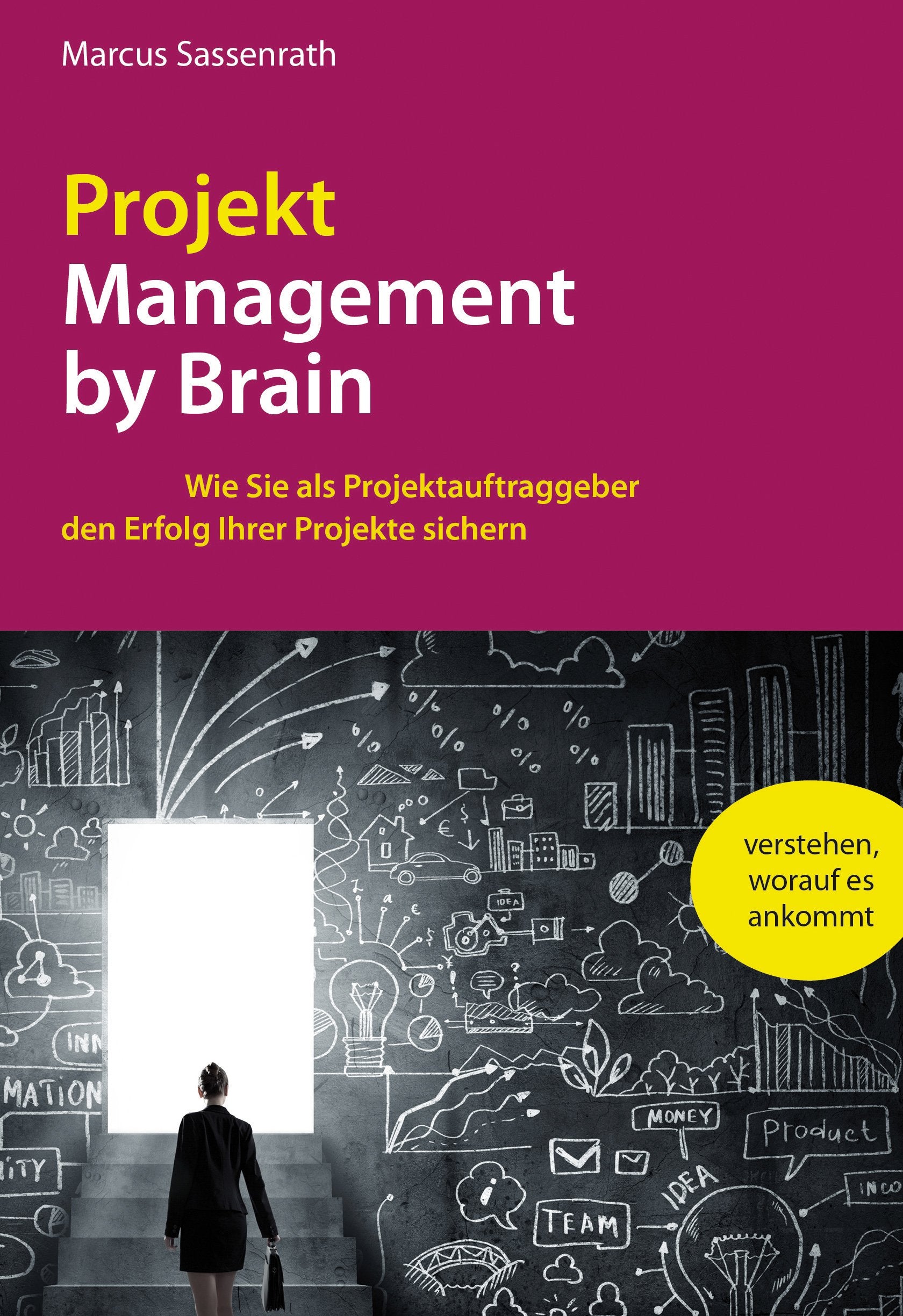 ProjektManagement by Brain: Wie Sie als Projektauftraggeber den Erfolg Ihrer Projekte sichern Business, Finance & Career